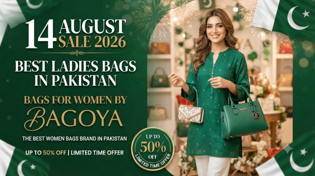 14 August Sale 2026: Best Ladies Bags in Pakistan – Bags for Women by Bagoya, the Best Women Bags Brand in Pakistan
